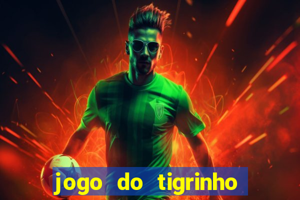 jogo do tigrinho bet vip